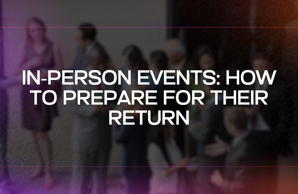 In-person Events How to Prepare for Their Return