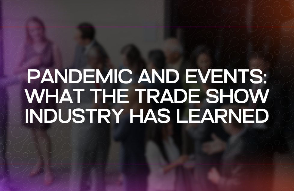 Pandemic and Events What the Trade Show Industry Has Learned
