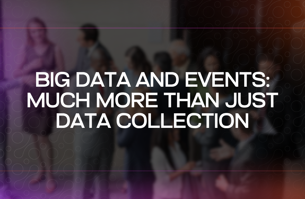 Big Data and Events Much More Than Just Data Collection