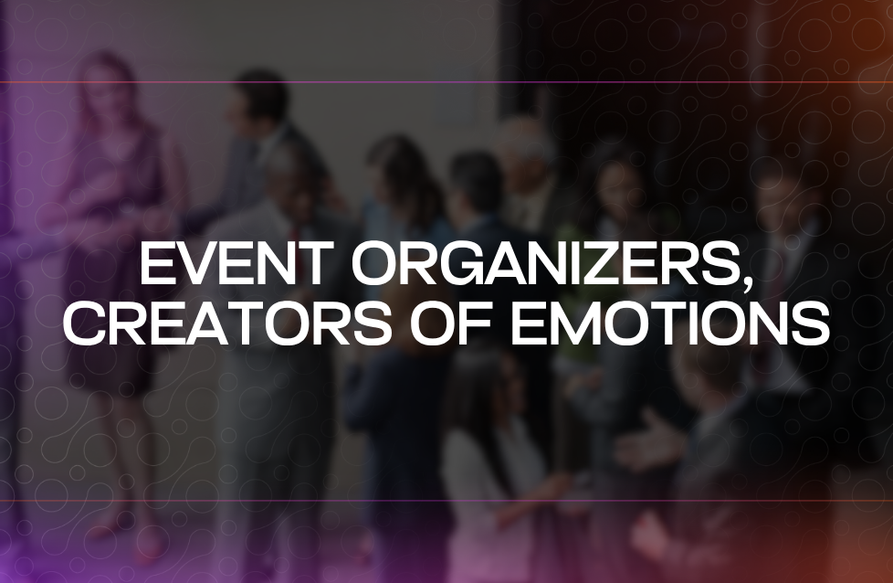 Event Organizers, Creators of Emotions Event Organizers, Creators of Emotions