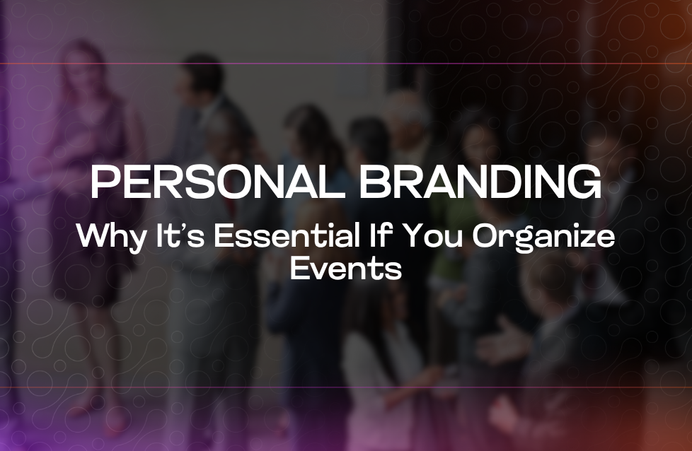 Personal Branding Why It’s Essential If You Organize Events Personal Branding Why It’s Essential If You Organize Events