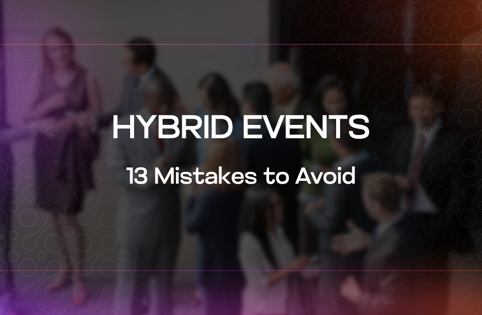 Hybrid Events 13 Mistakes to Avoid