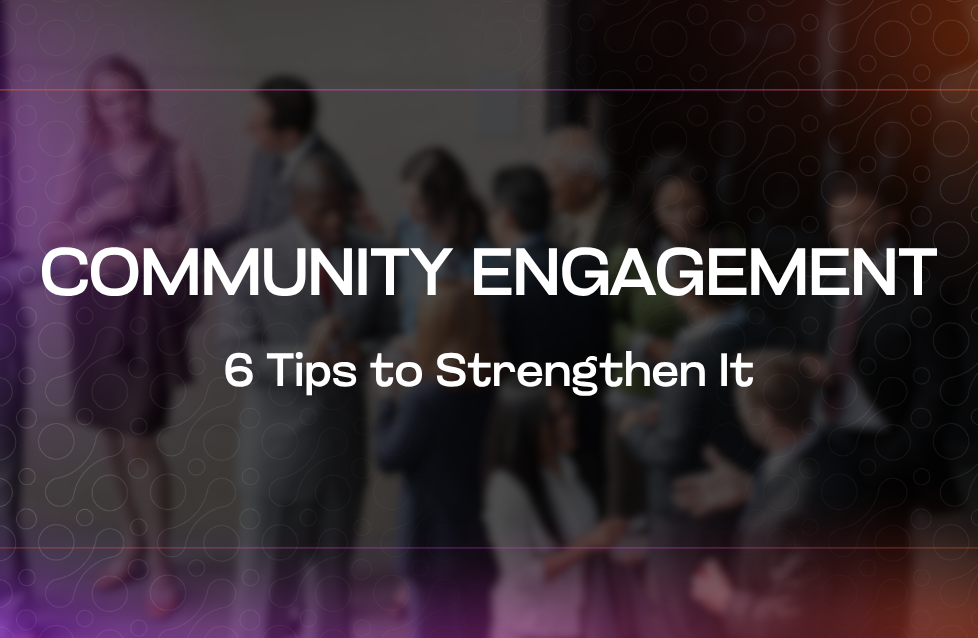 Community Engagement 6 Tips to Strengthen It