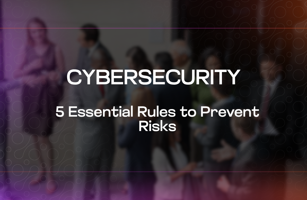 Cybersecurity 5 Essential Rules to Prevent Risks