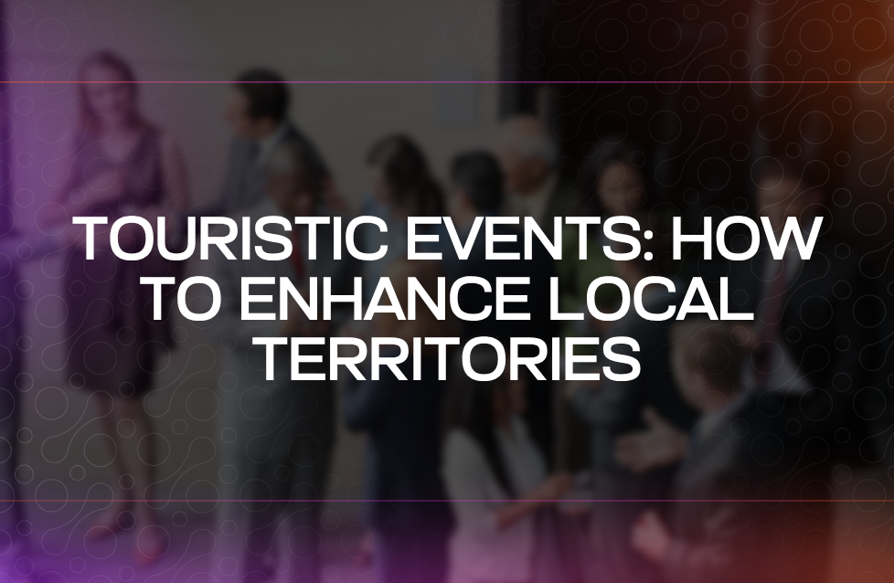 Touristic Events How to Enhance Local Territories Touristic Events How to Enhance Local Territories
