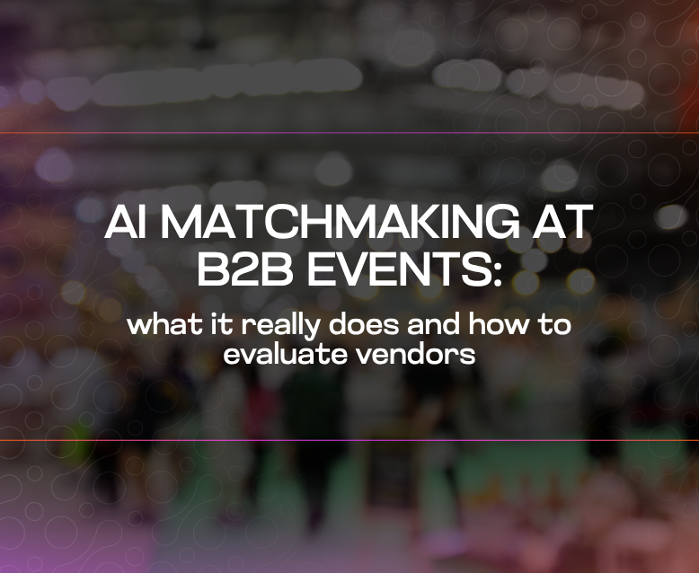 AI Matchmaking at B2B events what it really does and how to evaluate vendors AI Matchmaking at B2B events what it really does and how to evaluate vendors