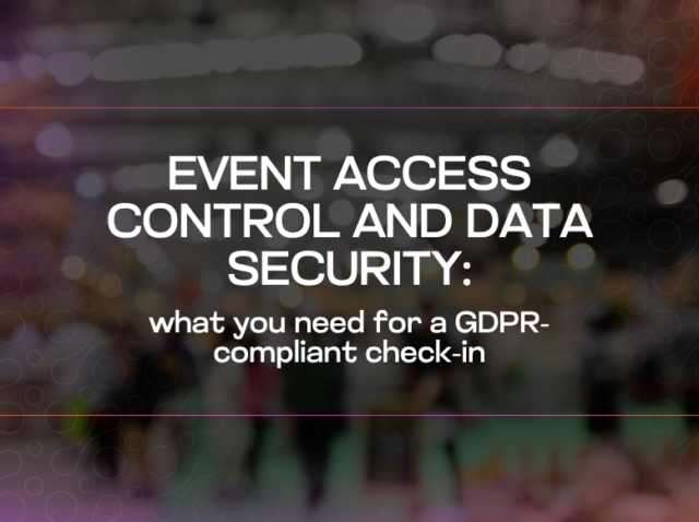 Event access control and data security what you need for a GDPR-compliant check-in Event access control and data security what you need for a GDPR-compliant check-in