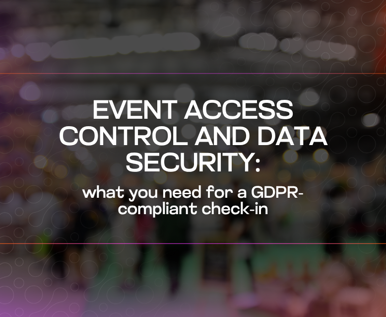 Event access control and data security what you need for a GDPR-compliant check-in Event access control and data security what you need for a GDPR-compliant check-in