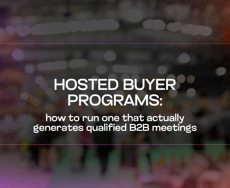 Hosted Buyer programs how to run one that actually generates qualified B2B meetings Hosted Buyer programs how to run one that actually generates qualified B2B meetings