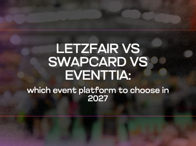 LetzFair vs Swapcard vs Eventtia which event platform to choose in 2027 LetzFair vs Swapcard vs Eventtia which event platform to choose in 2027